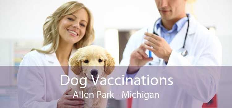 Dog Vaccinations Allen Park - Michigan