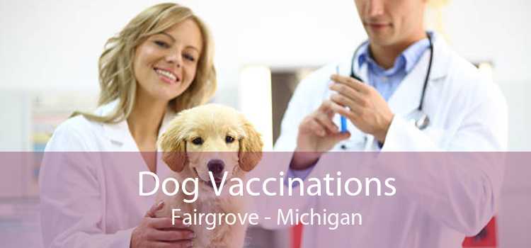 Dog Vaccinations Fairgrove - Michigan