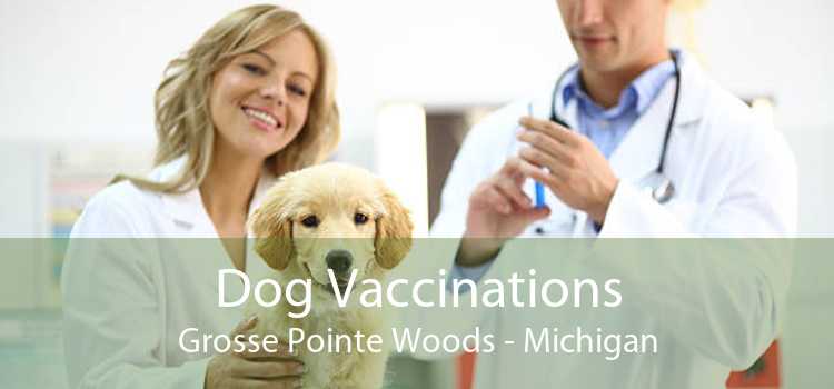 Dog Vaccinations Grosse Pointe Woods - Michigan