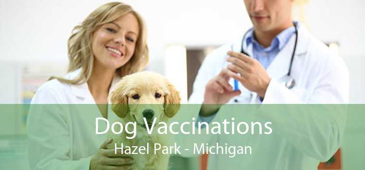 Dog Vaccinations Hazel Park - Michigan