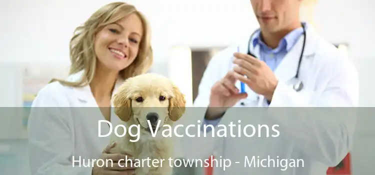 Dog Vaccinations Huron charter township - Michigan