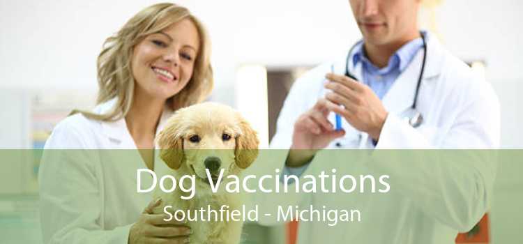Dog Vaccinations Southfield - Michigan