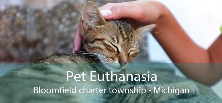 Pet Euthanasia Bloomfield charter township - Michigan